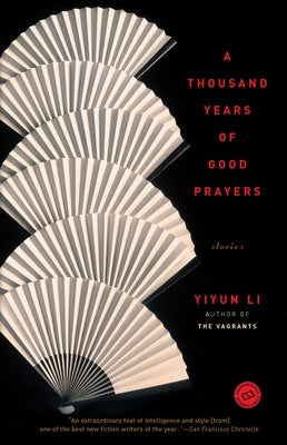 A Thousand Years of Good Prayers: Stories by Li, Yiyun