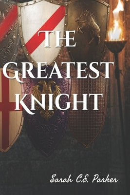 The Greatest Knight by Parker, Sarah C. E.
