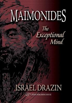 Maimonides: The Exceptional Mind by Drazin, Israel