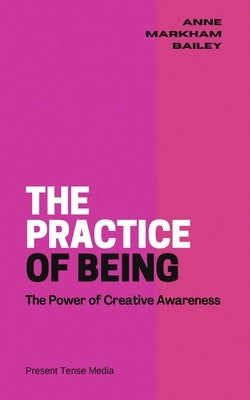 The Practice of Being by Bailey, Anne Markham