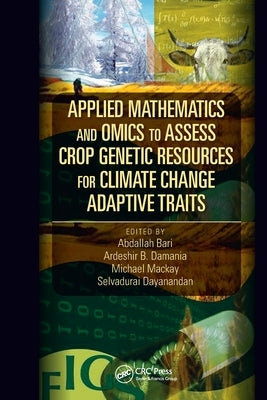 Applied Mathematics and Omics to Assess Crop Genetic Resources for Climate Change Adaptive Traits by Bari, Abdallah