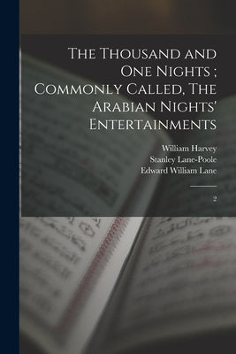 The Thousand and one Nights; Commonly Called, The Arabian Nights' Entertainments: 2 by Harvey, William