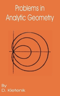 Problems in Analytic Geometry by Kletenik, D.