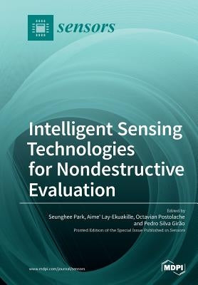 Intelligent Sensing Technologies for Nondestructive Evaluation by Park, Seunghee