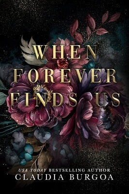 When Forever Finds Us: A Decker Family Novel by Burgoa, Claudia