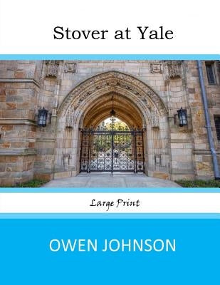 Stover at Yale: Large Print by Johnson, Owen