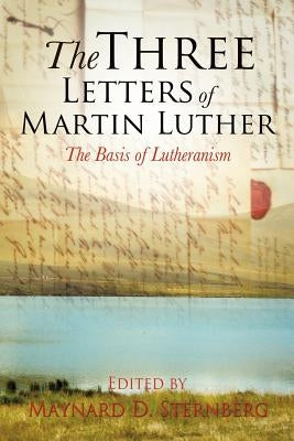 The Three Letters of Martin Luther by Sternberg, Maynard D.