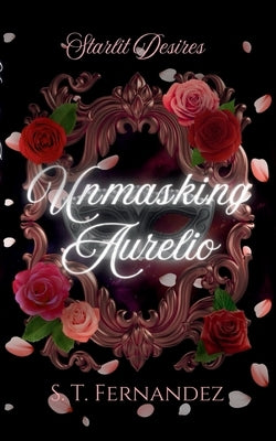 Unmasking Aurelio by Fernandez, S. T.