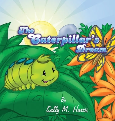 The Caterpillar's Dream by Harris, Sally M.
