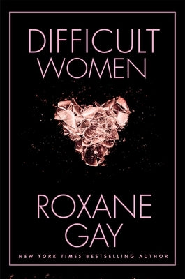 Difficult Women by Gay, Roxane