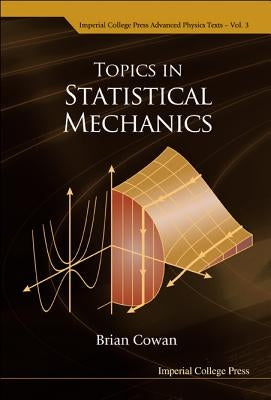 Topics in Statistical Mechanics by Cowan, Brian
