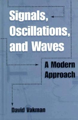 Signals, Oscillations, and Waves: A Modern Approach by Vakman, D. E.