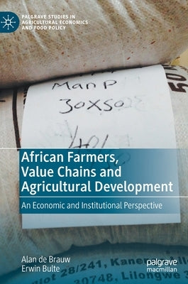 African Farmers, Value Chains and Agricultural Development: An Economic and Institutional Perspective by de Brauw, Alan