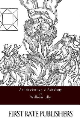 An Introduction to Astrology by Lilly, William