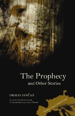 The Prophecy and Other Stories by Jancar, Drago