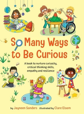 So Many Ways to Be Curious by Sanders, Jayneen