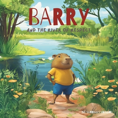 Barry & the River of Respect by Stirling, Santiago