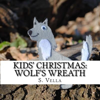 Kids' Christmas: Wolf's Wreath by Vella, S.