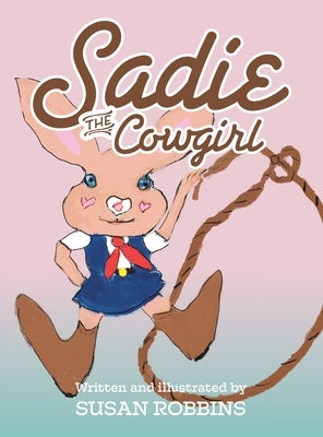 Sadie the Cowgirl by Robbins, Susan