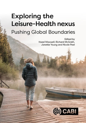 Exploring the Leisure - Health Nexus: Pushing Global Boundaries by Maxwell, Hazel