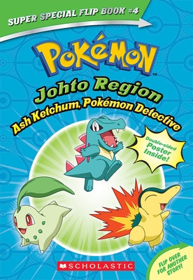 Ash Ketchum, Pokémon Detective / I Choose You! (Pokémon Super Special Flip Book: Johto Region / Kanto Region) by West, Tracey