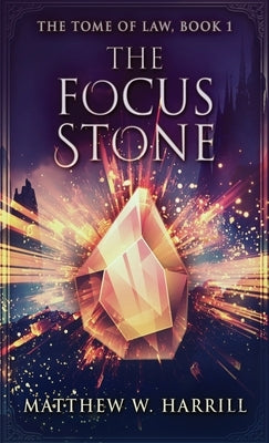 The Focus Stone by Harrill, Matthew W.