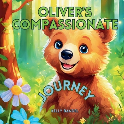 Oliver's Compassionate Journey by Bandel, Kelly