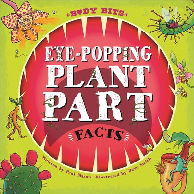 Eye-Popping Plant Part Facts by Mason, Paul