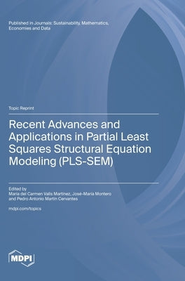 Recent Advances and Applications in Partial Least Squares Structural Equation Modeling (PLS-SEM) by del Carmen Valls Martínez, María