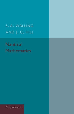 Nautical Mathematics by Walling, S. A.