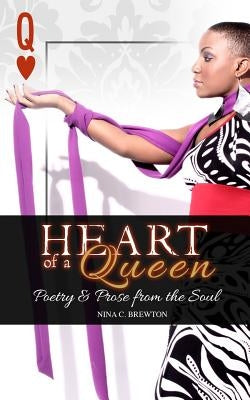 Heart of a Queen: Poetry and Prose from the Soul by Brewton, Nina C.