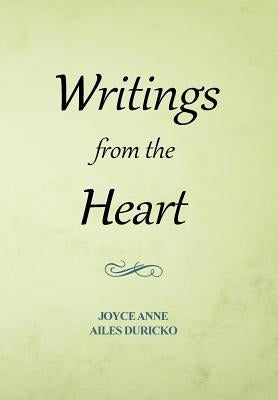 Writings from the Heart by Duricko, Joyce Anne Ailes