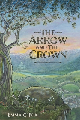 The Arrow and the Crown by Fox, Emma C.