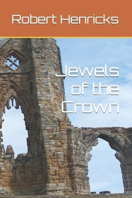 Jewels of the Crown by Henricks, Robert Alan