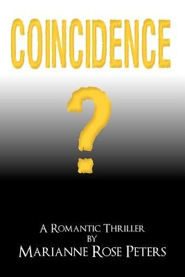 Coincidence?: A Romantic Thriller by Peters, Marianne Rose