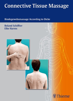 Connective Tissue Massage: Bindegewebsmassage According to Dicke by Schiffter, Roland