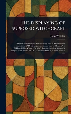The Displaying of Supposed Witchcraft by Webster, John