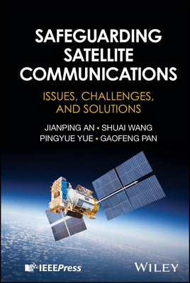 Safeguarding Satellite Communications by An, Jianping
