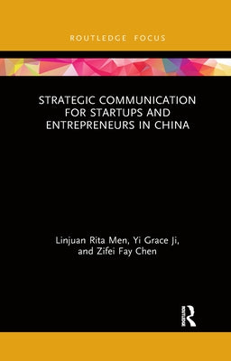 Strategic Communication for Startups and Entrepreneurs in China by Men, Linjuan Rita