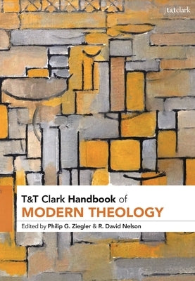 T&t Clark Handbook of Modern Theology by Ziegler, Philip G.