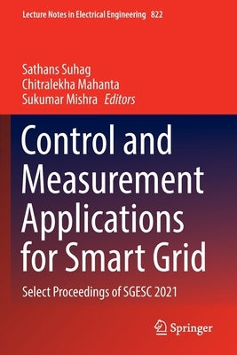 Control and Measurement Applications for Smart Grid: Select Proceedings of Sgesc 2021 by Suhag, Sathans