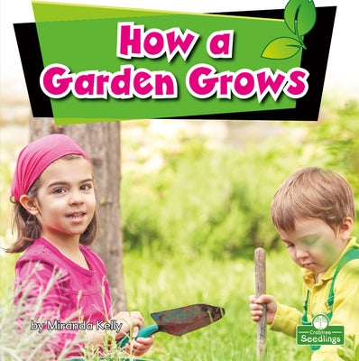 How a Garden Grows by Kelly, Miranda