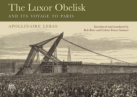 The Luxor Obelisk and Its Voyage to Paris by Apollinaire Lebas, Jean-Baptiste
