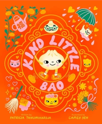 Kind Little Bao: A Picture Book by Tanumihardja, Patricia