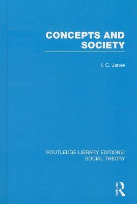 Concepts and Society by Jarvie, Ian C.