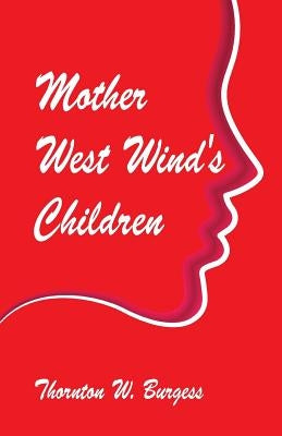 Mother West Wind's Children by Burgess, Thornton W.