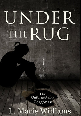 Under the Rug by Williams, L. Marie