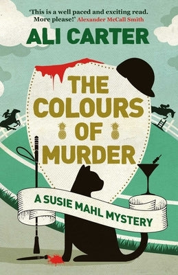 The Colours of Murder: A Susie Mahl Mystery by Carter, Ali