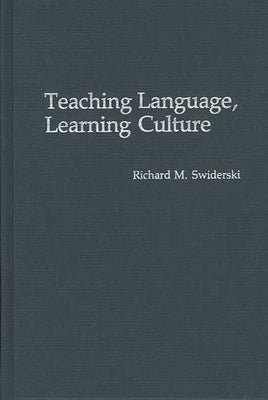 Teaching Language, Learning Culture by Swiderski, Richard M.
