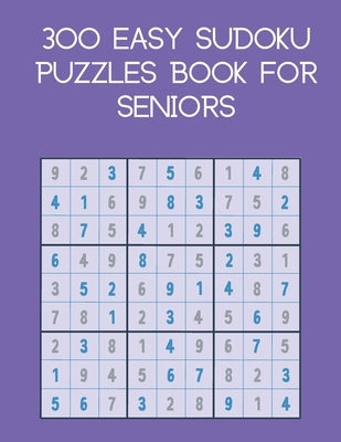 300 easy sudoku puzzles book for seniors: brain games with solutions by Chawi, Soufyane